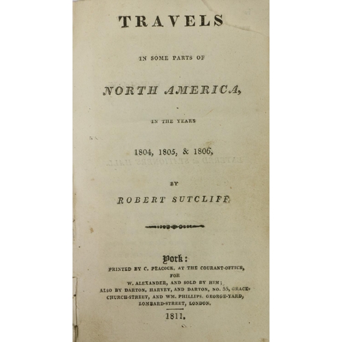 10 - American Travel: Sutcliff (Robert) Travels in Some Parts of North America in the Years 1804, 1805 &a... 
