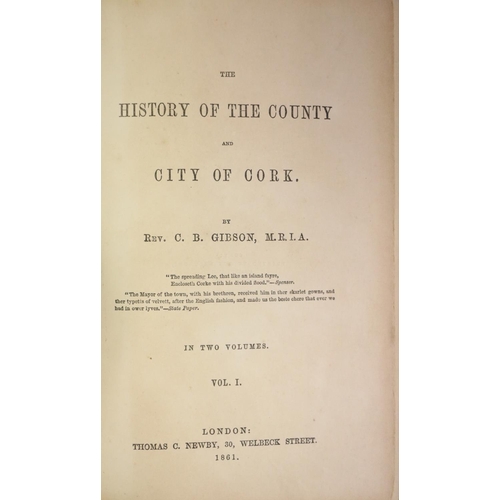 31 - Gibson (Rev. C.B.) The History of the County and City of Cork, 2 vols. L. (T.C. Newby) 1861, First E... 
