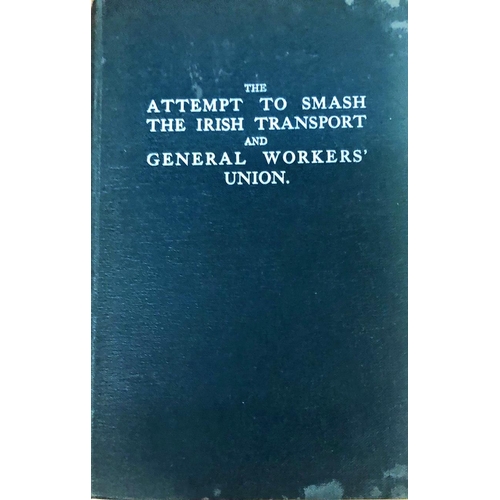 48 - I.T.G.W.U. - The Attempt to Smash The Irish Transport and General Workers Union, A Report of the Act... 