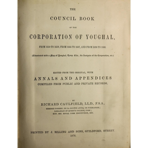45 - Caulfield (Richard) The Council Book of the Corporation of Youghal, thick sq. 8vo Guildford 1878. Fi... 