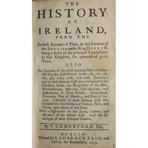 8 - Comerford (T.) The History of Ireland, sm. 8vo D. (L. Flin) 1755. First Edn., later quarter calf; Wy... 