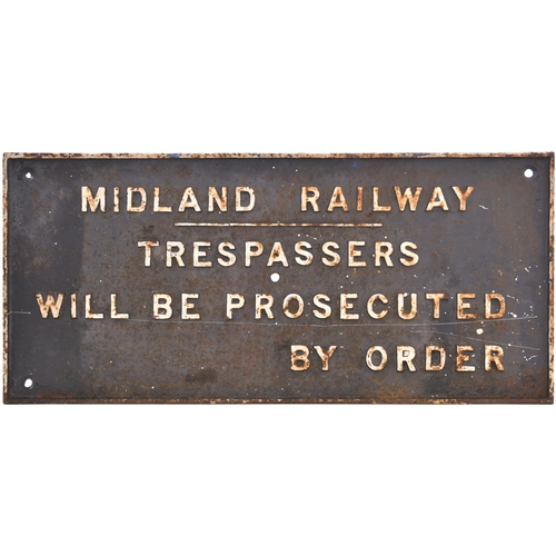 A cast iron notice, MIDLAND RAILWAY, TRESPASSERS WILL BE PROSECUTED, BY ORDER, 32"x14¾", original condition. (Postage Band: N/A)