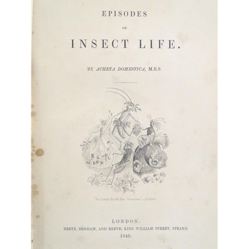 720 - Book: Episodes of Insect Life, by Acheta Domestica. Published by Reece, Benham, & Reeve, London, 184... 