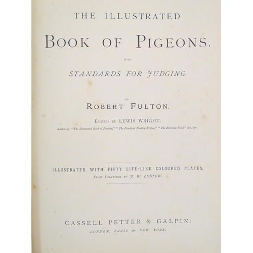 721 - Book: The Illustrated Book of Pigeons, with Standards for Judging, by Robert Fulton, edited Lewis Wr... 