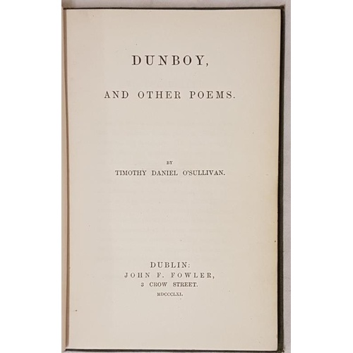 45 - Dunboy and Other Poems, Timothy Daniel O’Sullivan, John F Fowler, 1861, H/C, First Edition