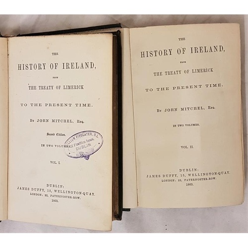 56 - Mitchel John. History of Ireland from the Treaty of Limerick to the Present Time. 2 vols 1869.... 