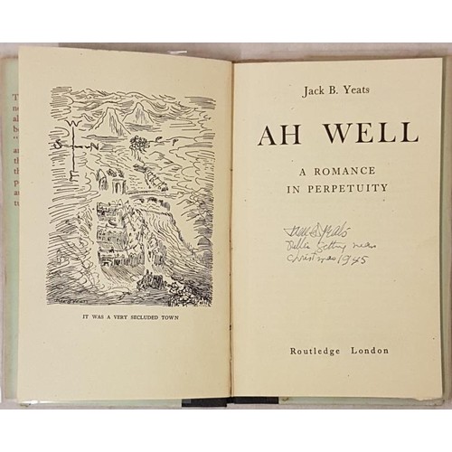595 - Yeats, Jack B. Ah Well A Romance In Perpetuity. SIGNED by Jack B Yeats in 1945. Routledge London 194... 
