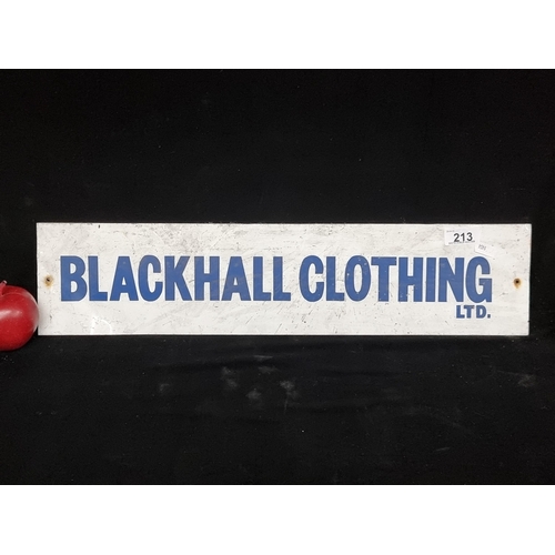 A 100% original enamel advertising sign for ''Blackhall Clothing Ltd'' featuring blue text on a white ground. H13cm x L56cm From a Shop that operated around Smithfield Dublin In the 1930s-1960s.